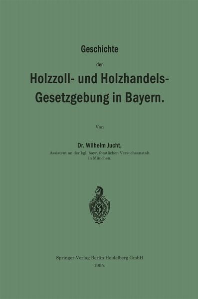Produktbild: Geschichte der Holzzoll- und Holzhandels- Gesetzgebung in Bayern