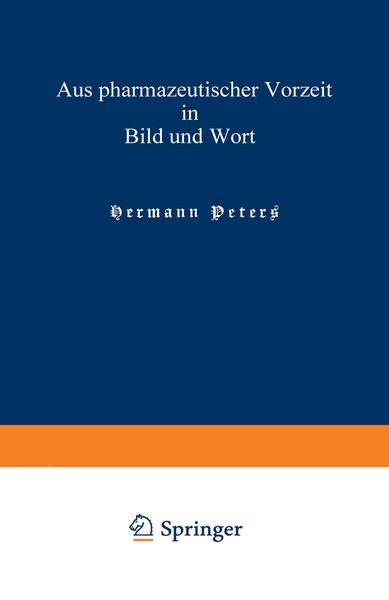 Aus pharmazeutischer Vorzeit in Bild und Wort, Taschenbuch von Hermann Peters, Springer Berlin, 9783662358269