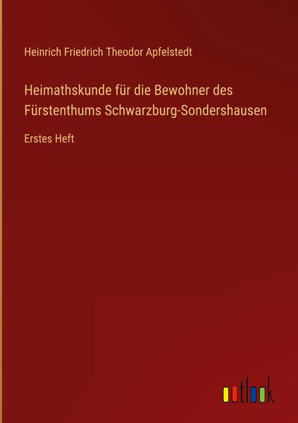 Produktbild: Heimathskunde f&uuml;r die Bewohner des F&uuml;rstenthums Schwarzburg-Sondershausen