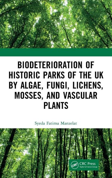 Produktbild: Biodeterioration of Historic Parks of the UK by Algae, Fungi, Lichens, Mosses, and Vascular Plants