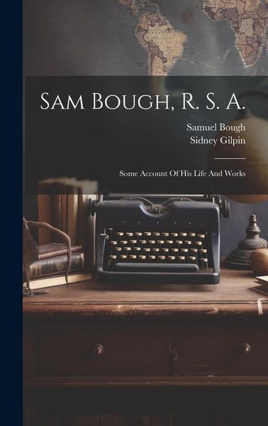 Produktbild: Sam Bough, R. S. A.: Some Account Of His Life And Works