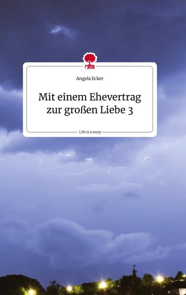 Produktbild: Mit einem Ehevertrag zur gro&szlig;en Liebe 3. Life is a Story - story.one