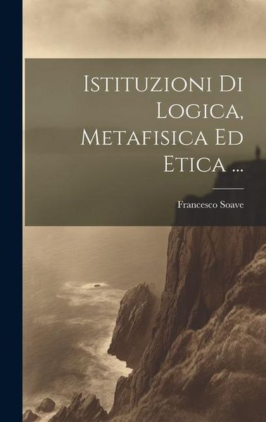 Produktbild: Istituzioni Di Logica, Metafisica Ed Etica ...