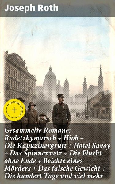 Produktbild: Gesammelte Romane: Radetzkymarsch + Hiob + Die Kapuzinergruft + Hotel Savoy + Das Spinnennetz + Die Flucht ohne Ende + Beichte eines M&ouml;rders + Das fal