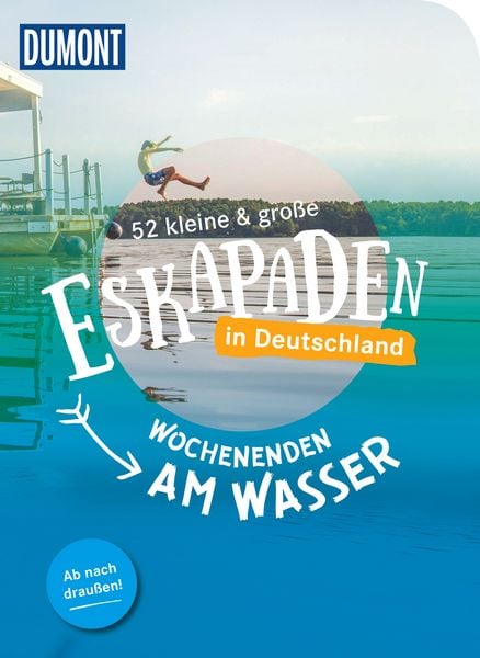 Produktbild: 52 kleine & gro&szlig;e Eskapaden in Deutschland Wochenenden am Wasser