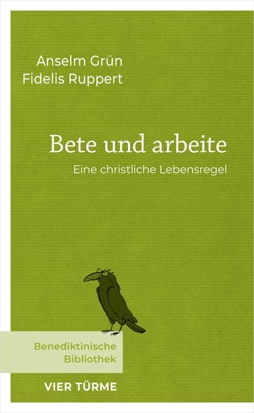 Bete und arbeite, Gebundene Ausgabe von Anselm Grün , Fidelis Ruppert, Vier Türme, 9783736505544