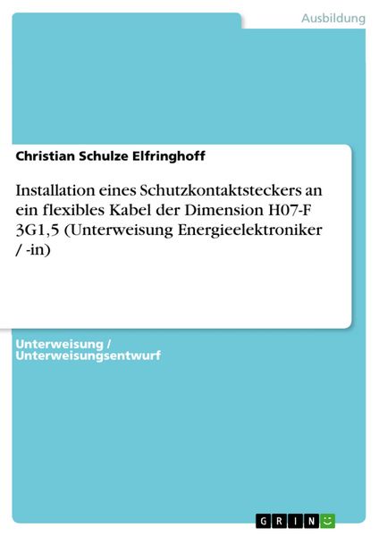 Produktbild: Installation eines Schutzkontaktsteckers an ein flexibles Kabel der Dimension H07-F 3G1,5 (Unterweisung Energieelektroniker / -in)