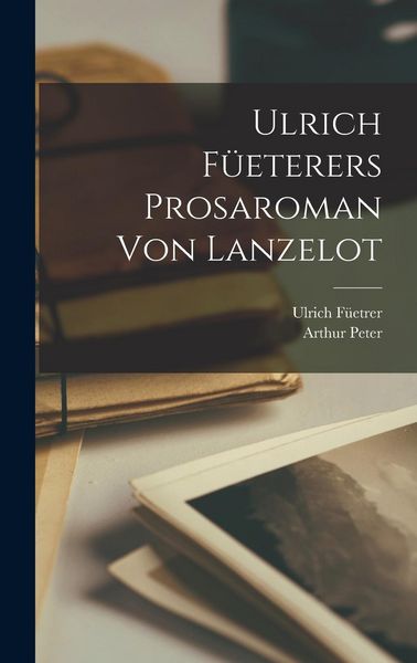 Produktbild: Ulrich F&uuml;eterers Prosaroman Von Lanzelot