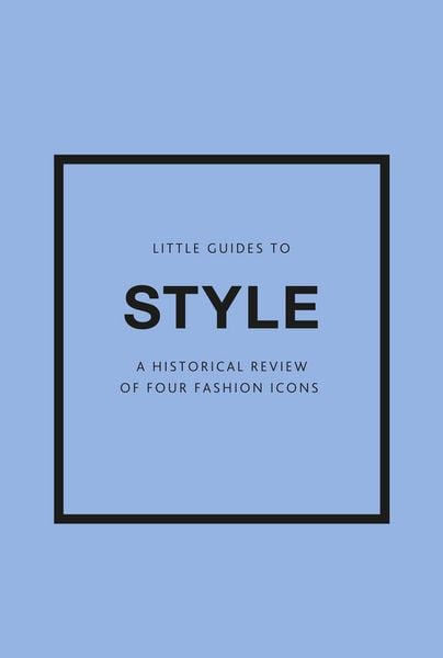 Little Guides to Style III, Taschenbuch von Emma Baxter-Wright,Karen Homer,Emmanuelle Dirix, Headline, 978-1-80279-631-5