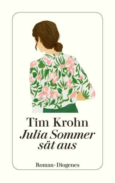 Julia Sommer sät aus, Taschenbuch von Tim Krohn, Diogenes Verlag AG