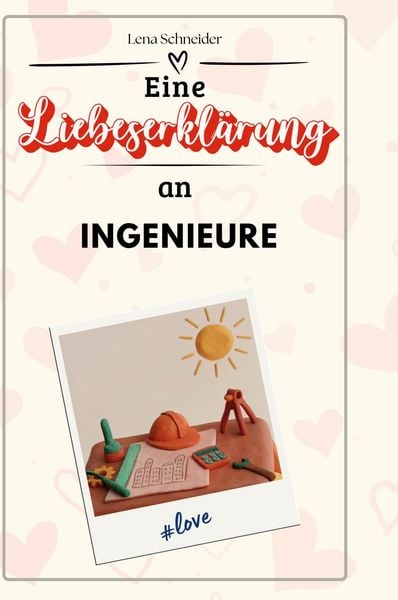 Produktbild: Eine Liebeserkl&auml;rung an Ingenieure