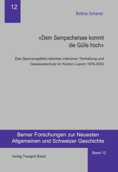 'Dem Sempachersee kommt die Gülle hoch'; Taschenbuch von Bettina Scharrer, Traugott Bautz, 9783883096070