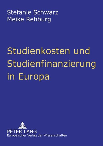 Studienkosten und Studienfinanzierung in Europa, Taschenbuch von Stefanie Schwarz , Meike Rehburg, Peter Lang GmbH, Internationaler Verlag der