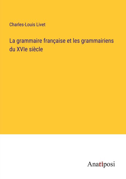 Produktbild: La grammaire fran&ccedil;aise et les grammairiens du XVIe si&egrave;cle