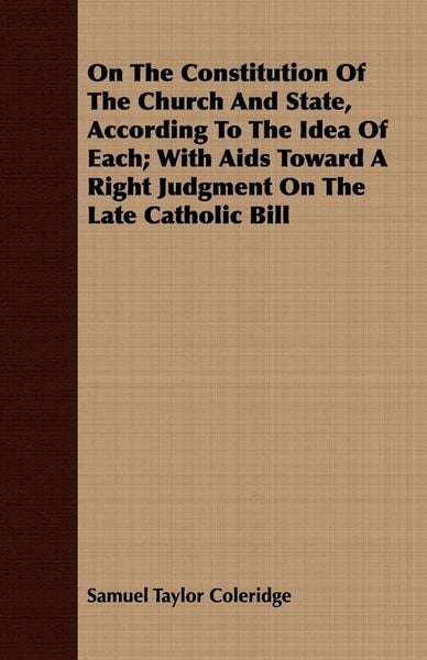 Produktbild: On The Constitution Of The Church And State, According To The Idea Of Each; With Aids Toward A Right Judgment On The Late Catholic Bill