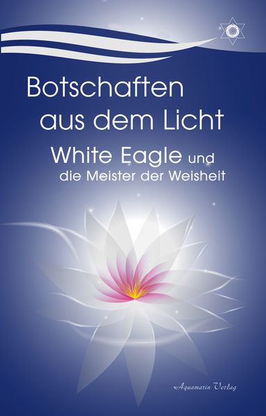 Botschaften aus dem Licht – White Eagle und die Meister der Weisheit, Paperback von White Eagle, Aquamarin, 9783894279585