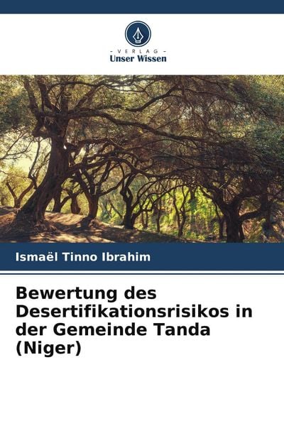 Bewertung des Desertifikationsrisikos in der Gemeinde Tanda (Niger), Taschenbuch von Ismaël Tinno Ibrahim, Verlag Unser Wissen, 9786209510687