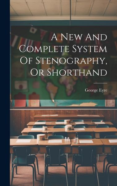 Produktbild: A New And Complete System Of Stenography, Or Shorthand