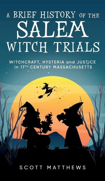 Produktbild: A Brief History of the Salem Witch Trials - Witchcraft Hysteria and Justice in 17th Century Massachusetts