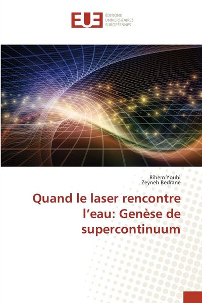 Produktbild: Quand le laser rencontre l'eau: Gen&egrave;se de supercontinuum