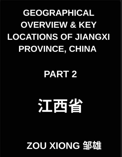 Produktbild: Geographical Overview & Key Locations of Jiangxi Province, China (Part 2) - Mastering Chinese Characters, Pinyin, and English to Navigate Jiangxi's Ad