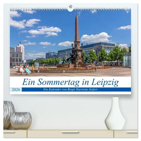 Ein Sommertag in Leipzig (hochwertiger Premium Wandkalender 2026 DIN A2 quer), Kunstdruck in Hochglanz