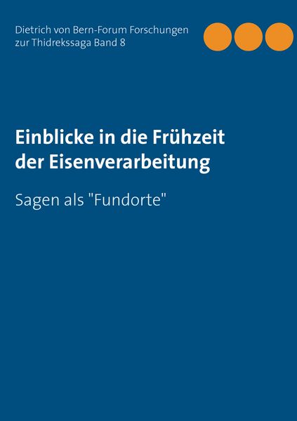 Einblicke in die Frühzeit der Eisenverarbeitung, Taschenbuch von , BoD – Books on Demand, 9783741253355