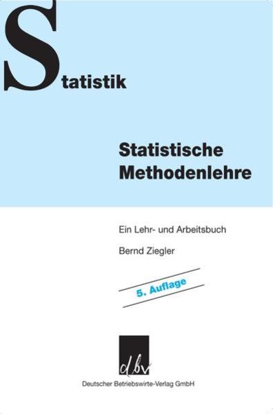 Statistische Methodenlehre., Taschenbuch von Bernd Ziegler, Deutscher Betriebswirte-Verlag, 9783886401550
