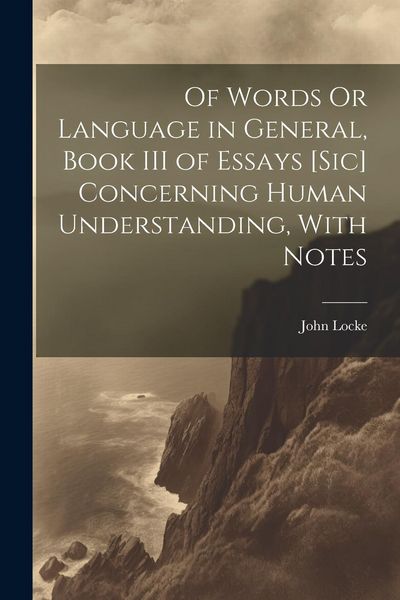 Produktbild: Of Words Or Language in General, Book III of Essays [Sic] Concerning Human Understanding, With Notes