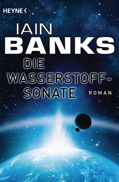 Die Wasserstoffsonate, Taschenbuch von Iain Banks, Heyne, 978-3-453-31546-4