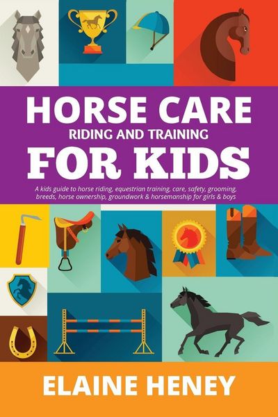 Produktbild: Horse Care, Riding & Training for Kids age 6 to 11 - A kids guide to horse riding, equestrian training, care, safety, grooming, breeds, horse ownershi