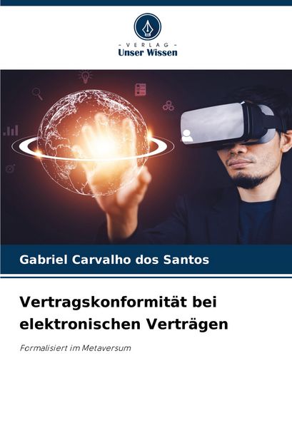 Vertragskonformität bei elektronischen Verträgen, Taschenbuch von Gabriel Carvalho dos Santos, Verlag Unser Wissen, 9786207358137