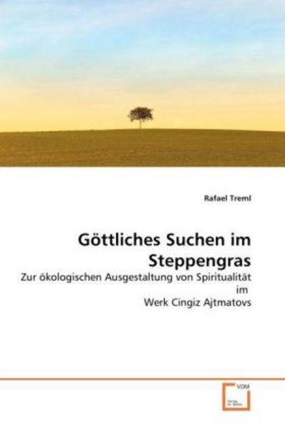Treml, R: Göttliches Suchen im Steppengras, Taschenbuch von Rafael Treml, VDM, 9783639125405