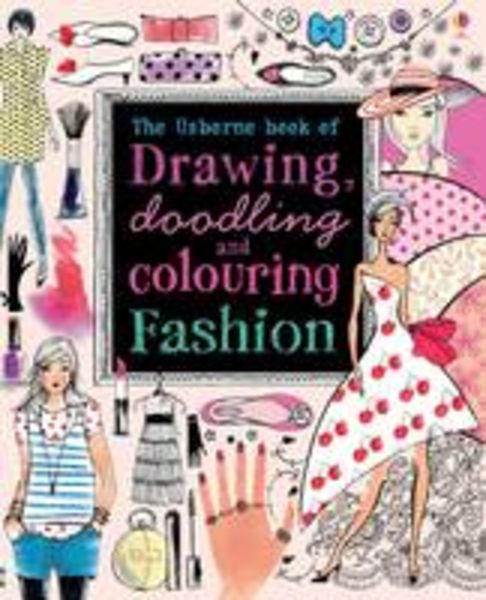 Watt, F: Drawing, Doodling and Colouring Fashion