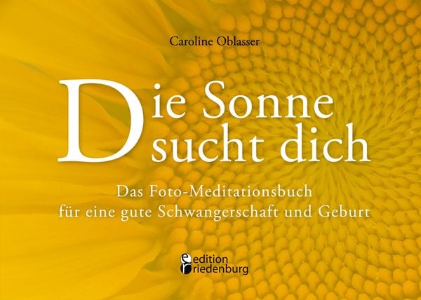 Produktbild: Die Sonne sucht dich &ndash; Das Foto-Meditationsbuch f&uuml;r eine gute Schwangerschaft und Geburt