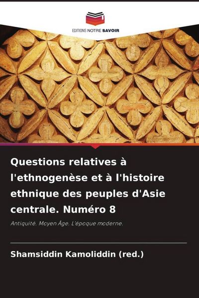 Produktbild: Questions relatives &agrave; l'ethnogen&egrave;se et &agrave; l'histoire ethnique des peuples d'Asie centrale. Num&eacute;ro 8