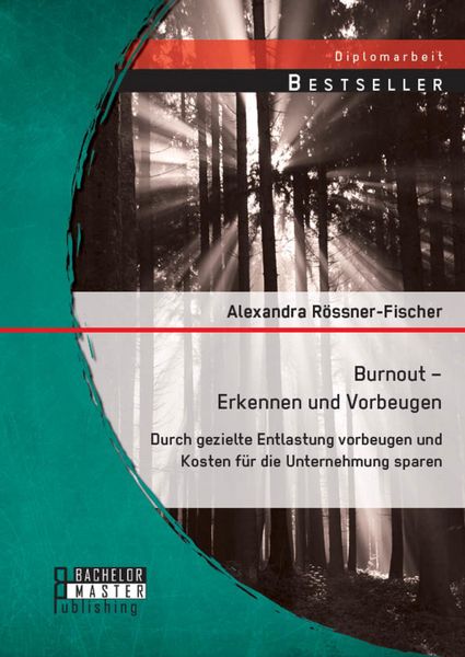 Produktbild: Burnout - Erkennen und Vorbeugen: Durch gezielte Entlastung vorbeugen und Kosten f&uuml;r die Unternehmung sparen