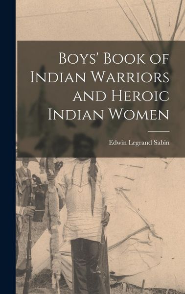 Produktbild: Boys' Book of Indian Warriors and Heroic Indian Women