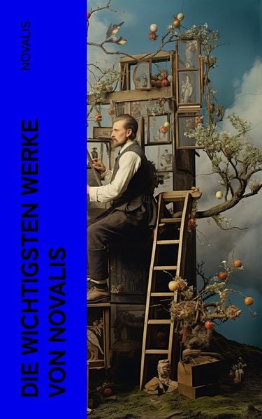 Produktbild: Die wichtigsten Werke von Novalis