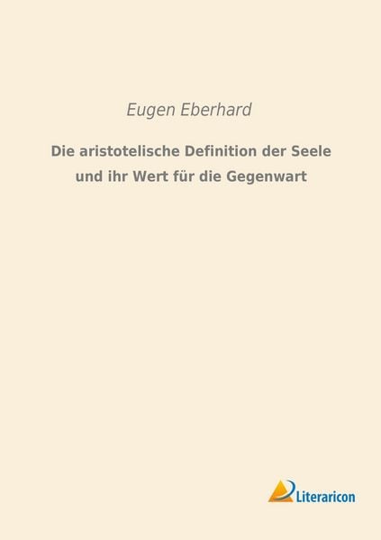 Produktbild: Die aristotelische Definition der Seele und ihr Wert f&uuml;r die Gegenwart