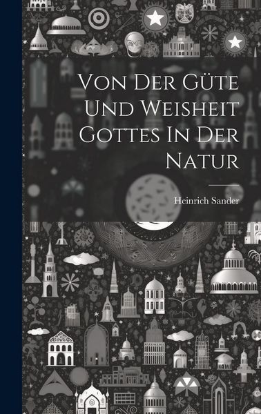 Produktbild: Von Der G&uuml;te Und Weisheit Gottes In Der Natur