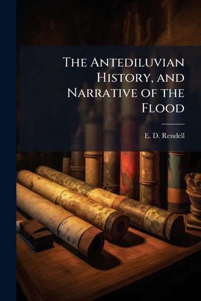 Produktbild: The Antediluvian History, and Narrative of the Flood