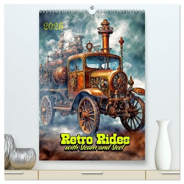 Produktbild: Retro Rides with Steam and Steel (High Quality Premium Wall Calendar 2026 DIN A2 portrait),CALVENDO 12 Month Wall Calendar
