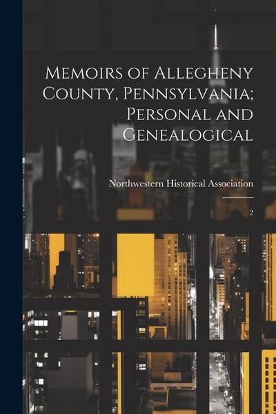 Produktbild: Memoirs of Allegheny County, Pennsylvania; Personal and Genealogical: 2