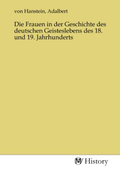Produktbild: Die Frauen in der Geschichte des deutschen Geisteslebens des 18. und 19. Jahrhunderts