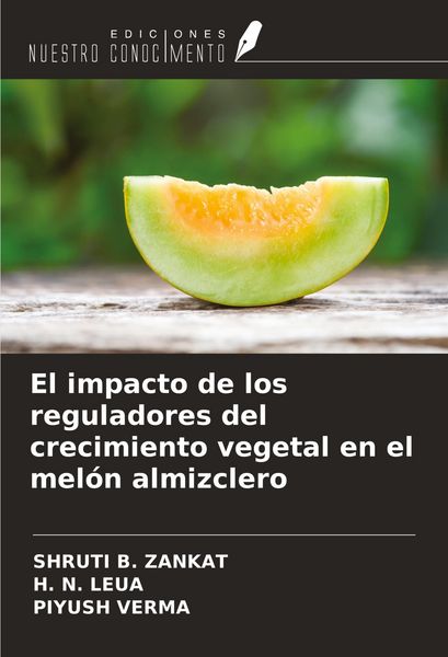Produktbild: El impacto de los reguladores del crecimiento vegetal en el mel&oacute;n almizclero