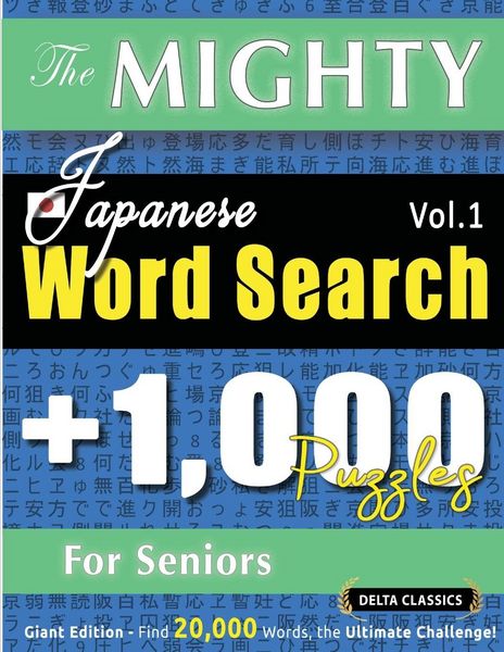 Produktbild: The Mighty Japanese Word Search - 1,000 Puzzles For Seniors - Delta Classics - Giant Edition - Find 20,000 Words, The Ultimate Challenge!