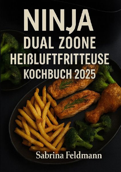 Produktbild: &bdquo;Ninja Dual Zone Hei&szlig;luftfritteuse Kochbuch 2025&ldquo;