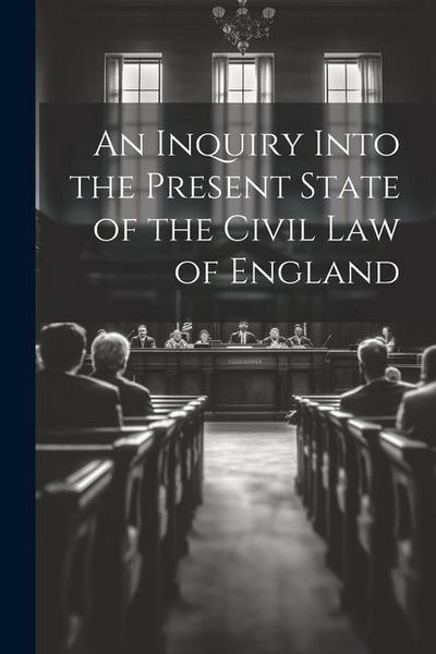 Produktbild: An Inquiry Into the Present State of the Civil Law of England