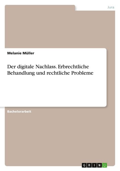 Produktbild: Der digitale Nachlass. Erbrechtliche Behandlung und rechtliche Probleme